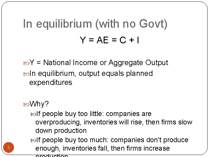 In equilibrium (with no Govt) Y = AE = C + I Y =
