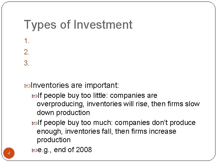 Types of Investment 1. 2. 3. Inventories are important: If people buy too little: