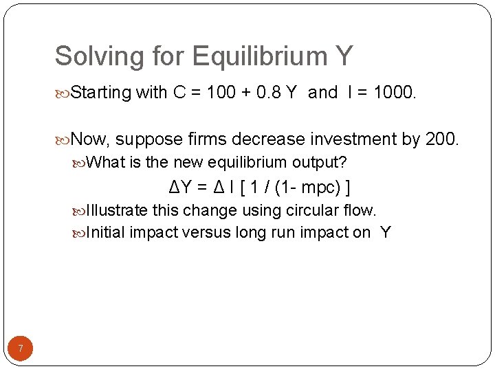 Solving for Equilibrium Y Starting with C = 100 + 0. 8 Y and
