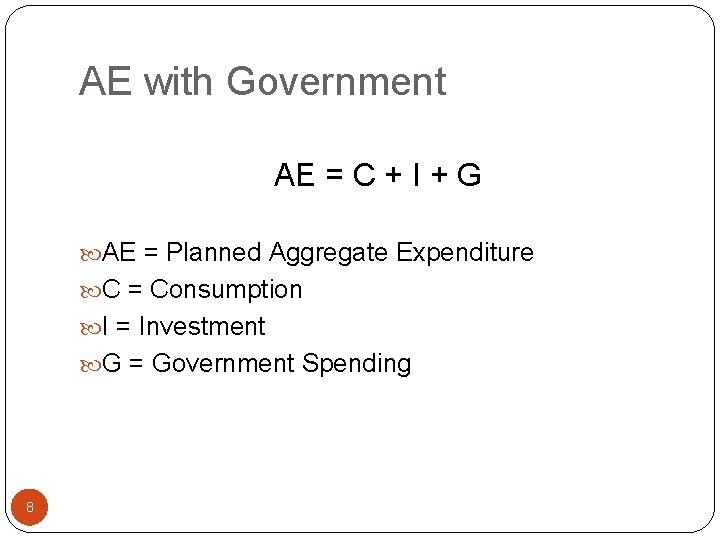 AE with Government AE = C + I + G AE = Planned Aggregate
