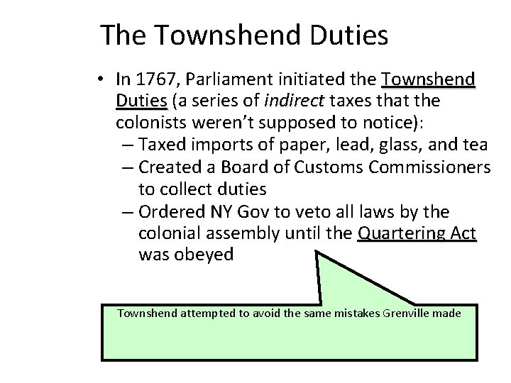The Townshend Duties • In 1767, Parliament initiated the Townshend Duties (a series of