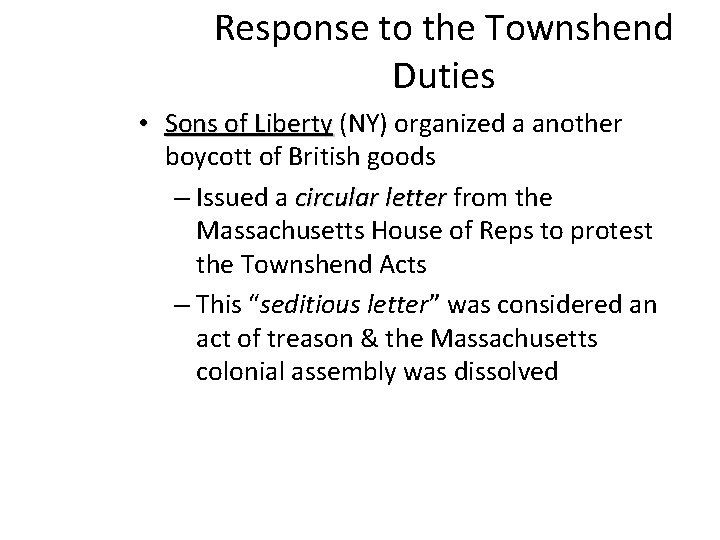 Response to the Townshend Duties • Sons of Liberty (NY) organized a another boycott