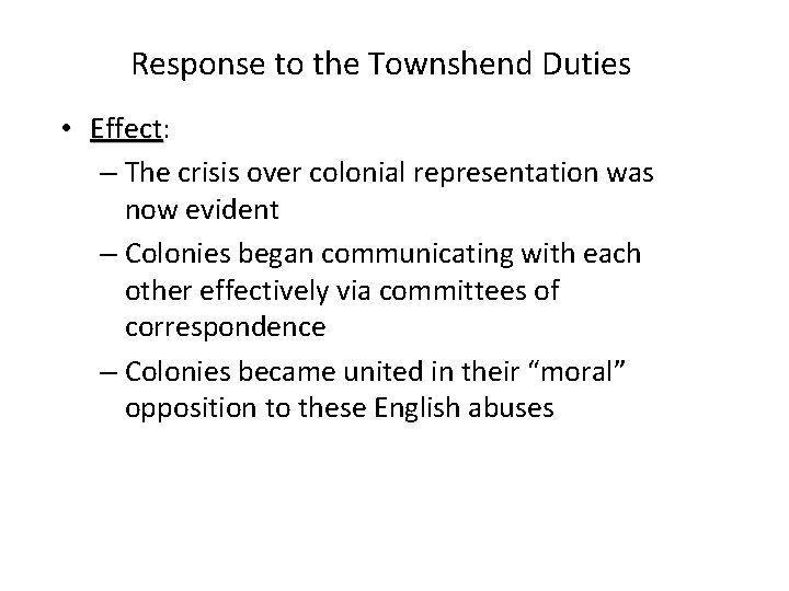 Response to the Townshend Duties • Effect: Effect – The crisis over colonial representation