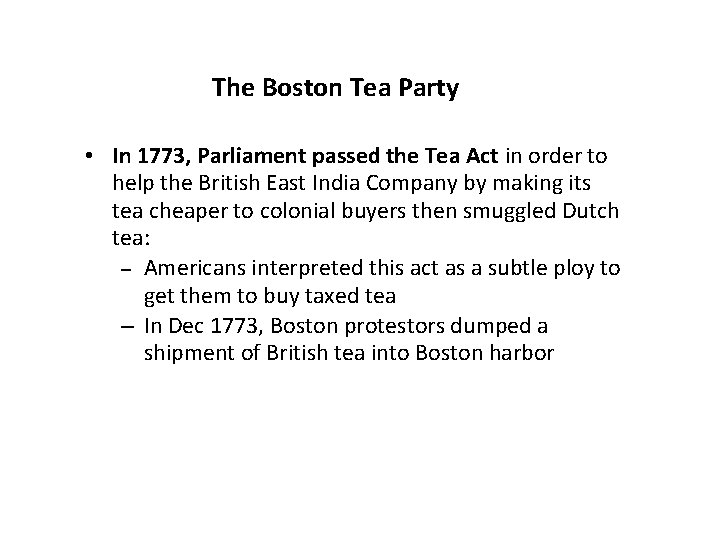 The Boston Tea Party • In 1773, Parliament passed the Tea Act in order