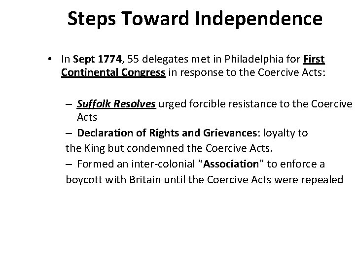 Steps Toward Independence • In Sept 1774, 55 delegates met in Philadelphia for First