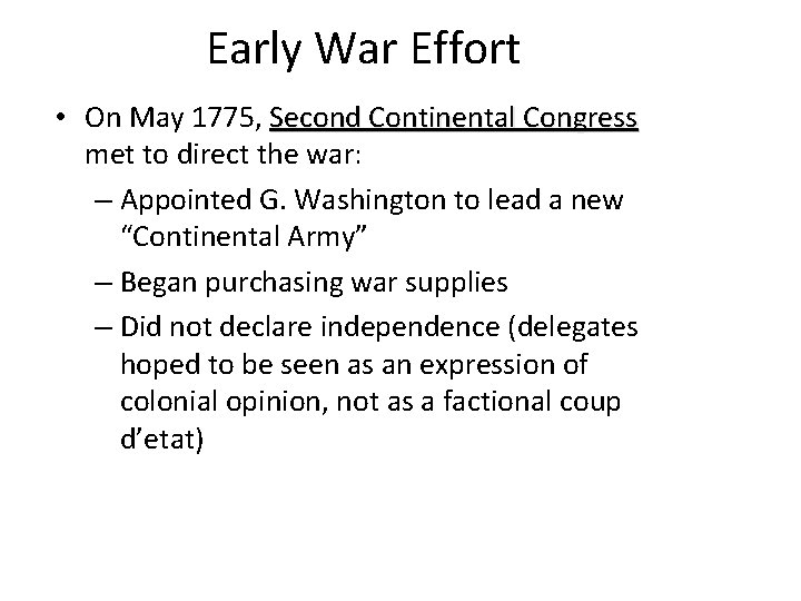 Early War Effort • On May 1775, Second Continental Congress met to direct the