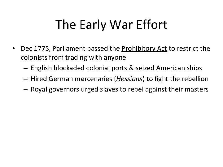 The Early War Effort • Dec 1775, Parliament passed the Prohibitory Act to restrict