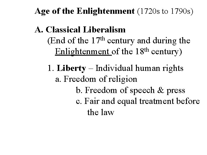 Age of the Enlightenment (1720 s to 1790 s) A. Classical Liberalism (End of
