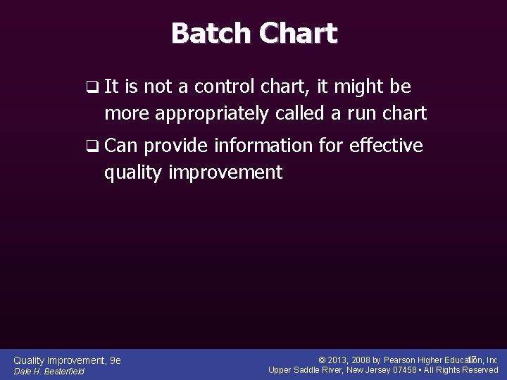 Batch Chart q It is not a control chart, it might be more appropriately