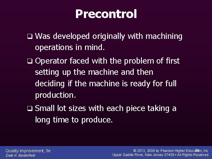Precontrol q Was developed originally with machining operations in mind. q Operator faced with