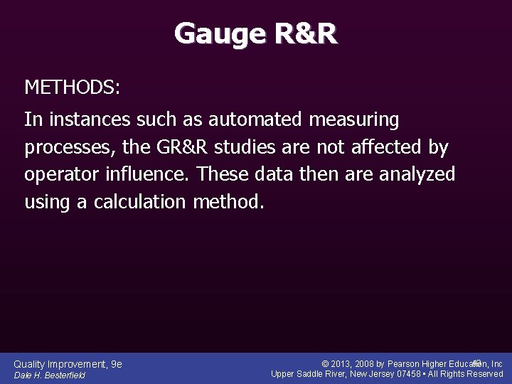 Gauge R&R METHODS: In instances such as automated measuring processes, the GR&R studies are