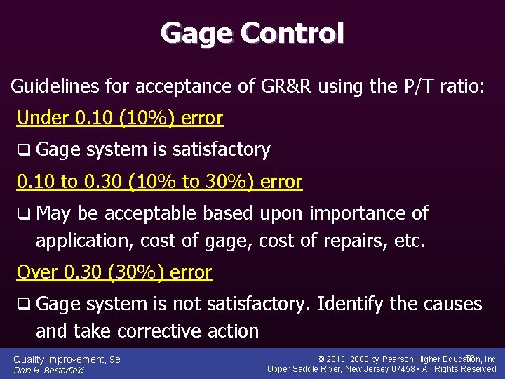 Gage Control Guidelines for acceptance of GR&R using the P/T ratio: Under 0. 10