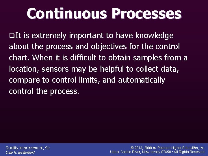 Continuous Processes q. It is extremely important to have knowledge about the process and