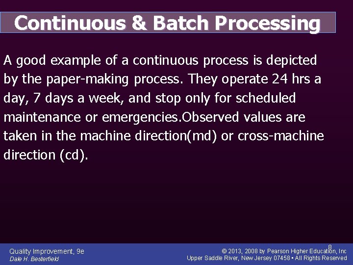 Continuous & Batch Processing A good example of a continuous process is depicted by