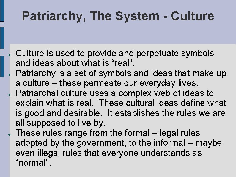 Patriarchy, The System - Culture ● ● Culture is used to provide and perpetuate