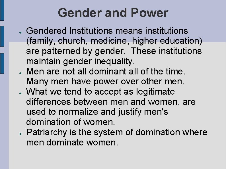 Gender and Power ● ● Gendered Institutions means institutions (family, church, medicine, higher education)