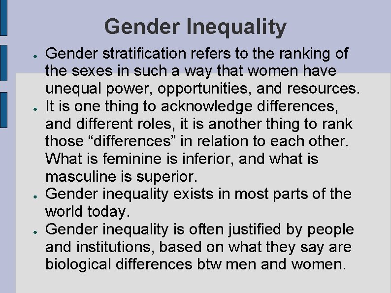 Gender Inequality ● ● Gender stratification refers to the ranking of the sexes in