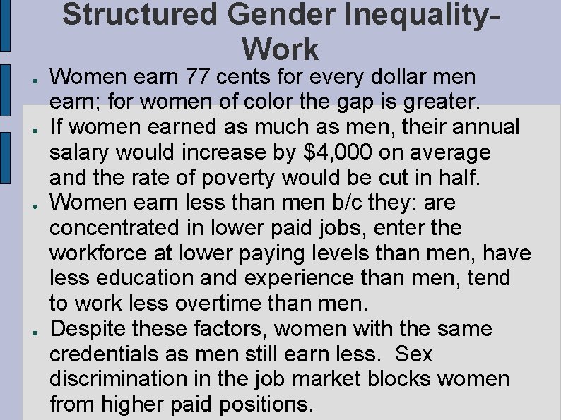 Structured Gender Inequality. Work ● ● Women earn 77 cents for every dollar men Structured Gender Inequality. Work ● ● Women earn 77 cents for every dollar men