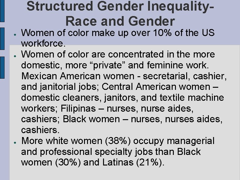 Structured Gender Inequality. Race and Gender ● ● ● Women of color make up