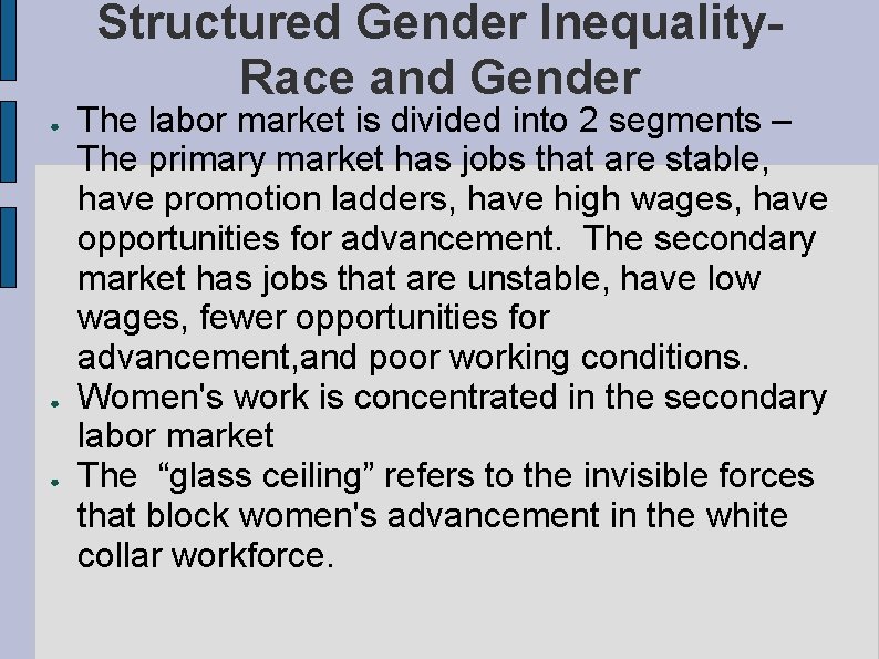 Structured Gender Inequality. Race and Gender ● ● ● The labor market is divided