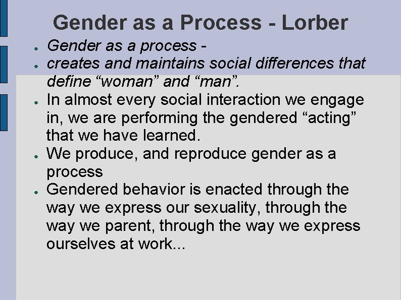 Gender as a Process - Lorber ● ● ● Gender as a process creates