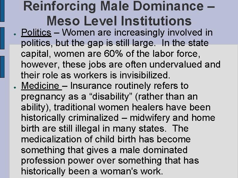 Reinforcing Male Dominance – Meso Level Institutions ● ● Politics – Women are increasingly Reinforcing Male Dominance – Meso Level Institutions ● ● Politics – Women are increasingly