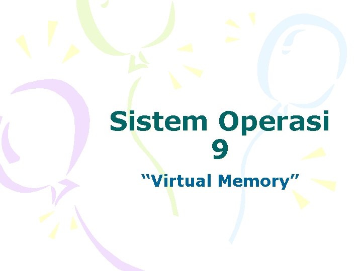 Sistem Operasi 9 “Virtual Memory” 