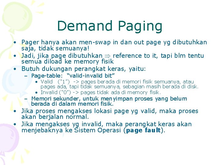 Demand Paging • Pager hanya akan men-swap in dan out page yg dibutuhkan saja,