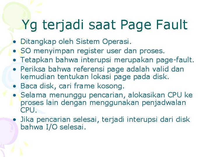 Yg terjadi saat Page Fault • • Ditangkap oleh Sistem Operasi. SO menyimpan register
