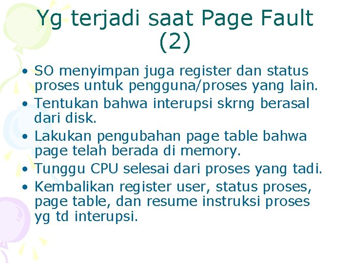 Yg terjadi saat Page Fault (2) • SO menyimpan juga register dan status proses