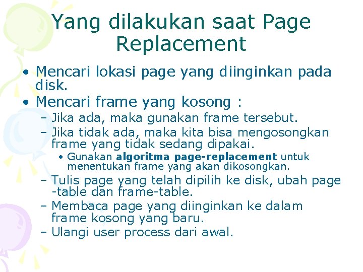 Yang dilakukan saat Page Replacement • Mencari lokasi page yang diinginkan pada disk. •