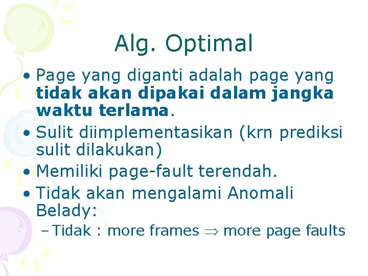 Alg. Optimal • Page yang diganti adalah page yang tidak akan dipakai dalam jangka