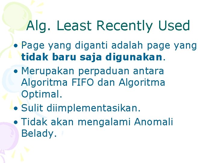 Alg. Least Recently Used • Page yang diganti adalah page yang tidak baru saja