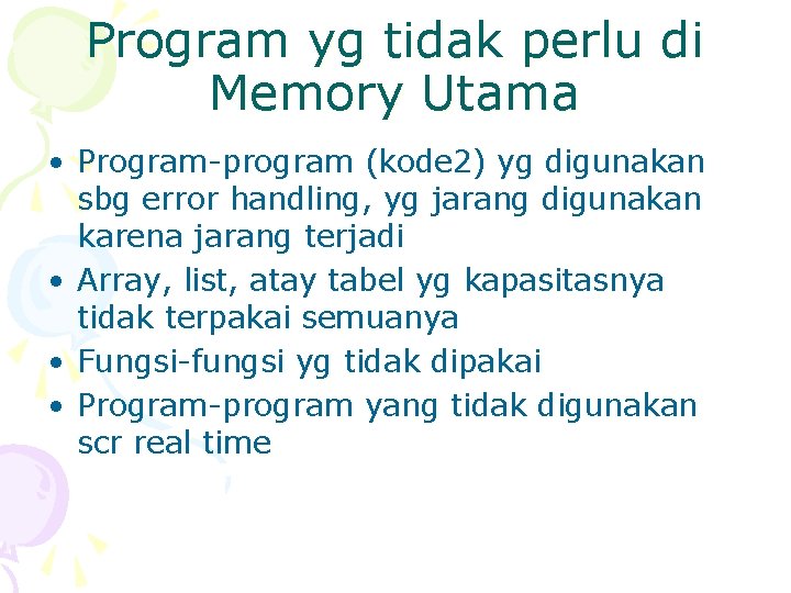 Program yg tidak perlu di Memory Utama • Program-program (kode 2) yg digunakan sbg Program yg tidak perlu di Memory Utama • Program-program (kode 2) yg digunakan sbg