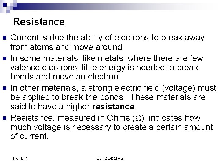 Resistance n n Current is due the ability of electrons to break away from