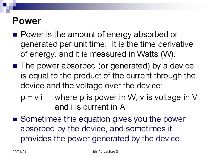 Power n n n Power is the amount of energy absorbed or generated per