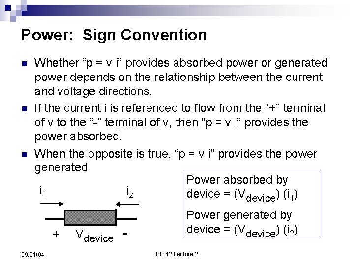 Power: Sign Convention n Whether “p = v i” provides absorbed power or generated