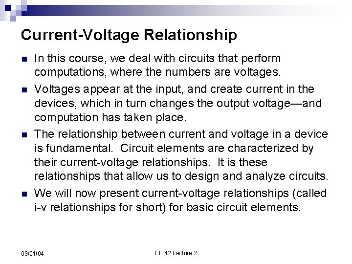 Current-Voltage Relationship n n In this course, we deal with circuits that perform computations,