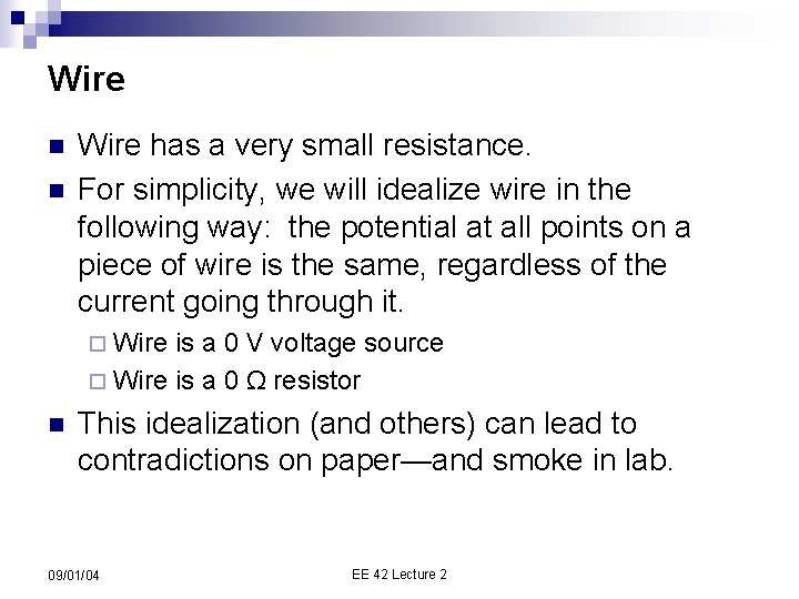 Wire n n Wire has a very small resistance. For simplicity, we will idealize