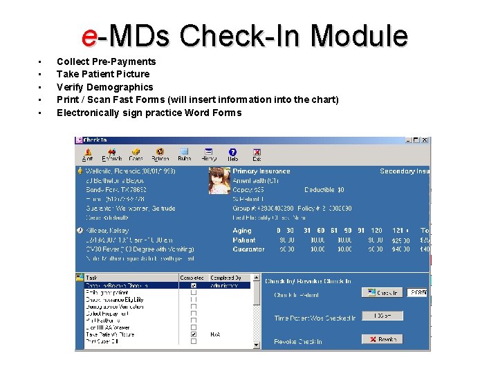 e-MDs Check-In Module • • • Collect Pre-Payments Take Patient Picture Verify Demographics Print