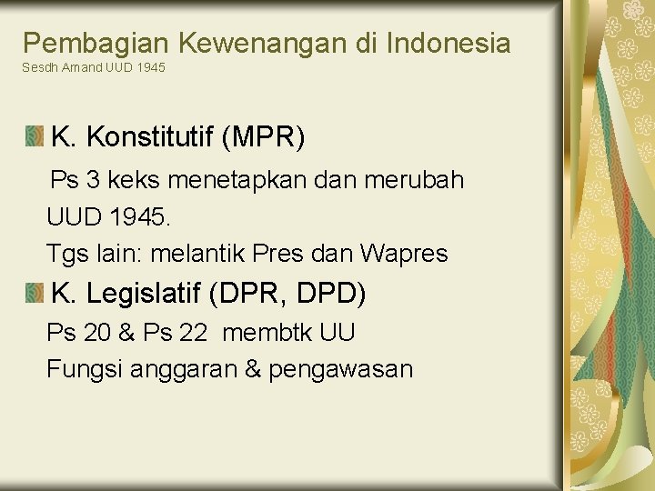 Pembagian Kewenangan di Indonesia Sesdh Amand UUD 1945 K. Konstitutif (MPR) Ps 3 keks
