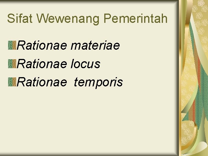 Sifat Wewenang Pemerintah Rationae materiae Rationae locus Rationae temporis 