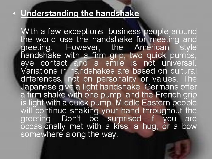  • Understanding the handshake With a few exceptions, business people around the world