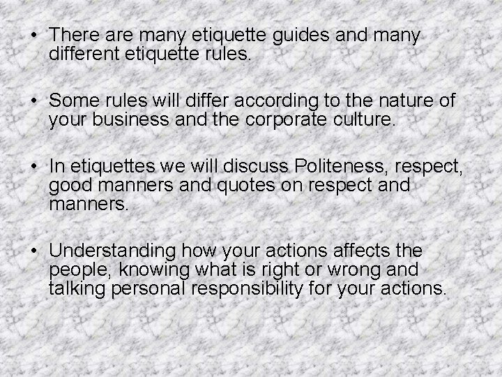  • There are many etiquette guides and many different etiquette rules. • Some