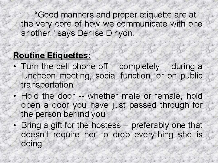 “Good manners and proper etiquette are at the very core of how we communicate