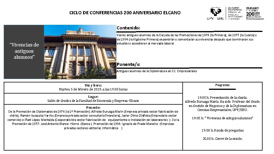 CICLO DE CONFERENCIAS 200 ANIVERSARIO ELCANO Contenido: “Vivencias de antiguos alumnos” Varios antiguos alumnos