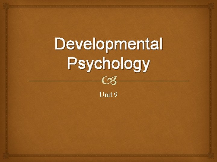 Developmental Psychology Unit 9 