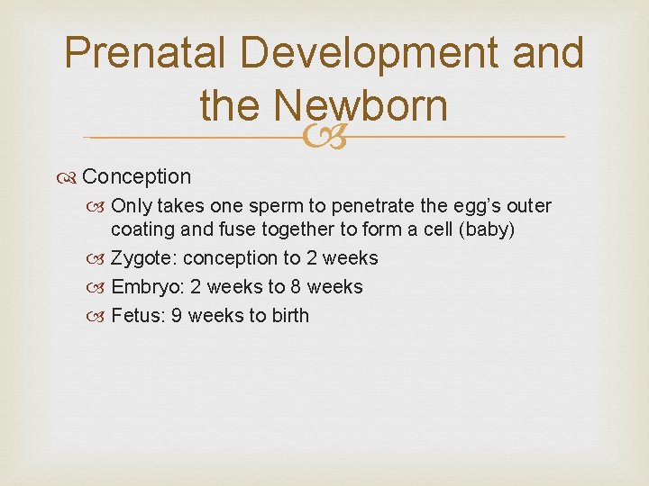 Prenatal Development and the Newborn Conception Only takes one sperm to penetrate the egg’s