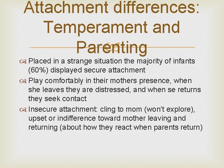 Attachment differences: Temperament and Parenting Placed in a strange situation the majority of infants