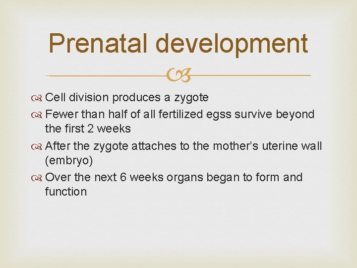 Prenatal development Cell division produces a zygote Fewer than half of all fertilized egss